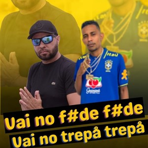 Vai no fode fode vai no trepa trepa (Explicit)