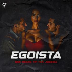 Egoista (feat. Tip Tak, La Voz Magica & Josema)