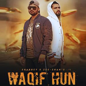 Waqif Hun (feat. Shabbey) (Explicit)