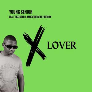 X lover (feat. Eazzcold & Maka The Beat Factory)