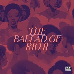 The Ballad Of Rio II (Explicit)