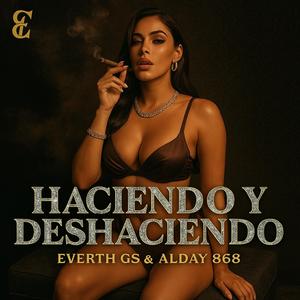 Haciendo Y Deshaciendo (feat. Alday 868) (Explicit)