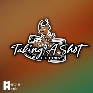 Taking A Shot (feat. T-Pak) [Explicit]