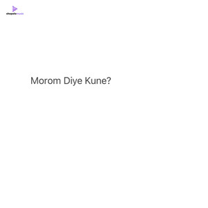 Morom Diye Kune?