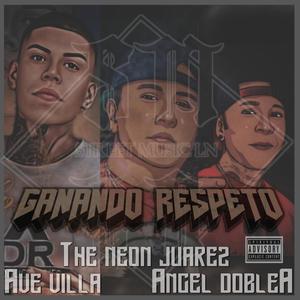 Ganando respeto (feat. The neon juarez & Ave villa) [Explicit]