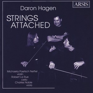 Hagen, D.A.: Duo for Violin and Cello / Suites for Violin, Viola and Cello / Higher, Louder, Faster! (Strings Attached) [Neftel, La Rue, Noble]