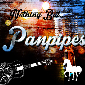 Nothing but Panpipes