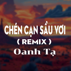 Chén Cạn Sầu Vơi (HM Remix)