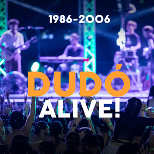 Dudó Alive! (Live, 1986 - 2006)