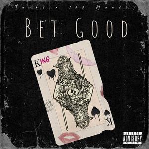 Bet Good (feat. 100 Hands) [Explicit]