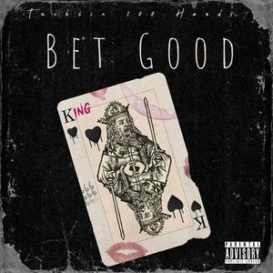 Bet Good (feat. 100 Hands) (Explicit)