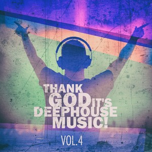 Thank God It's Deep House Music! Vol.4
