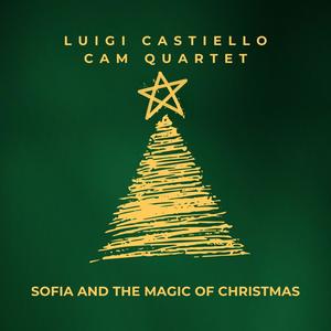 Sofia and the Magic of Christmas (feat. CAM Quartet, Stella Manfredi, Antonella De Chiara Violinist, Nico Giordano, Pasquale Termini & Antonio Esposito)