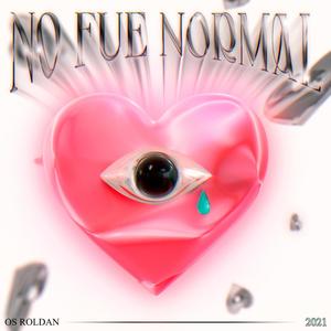 No Fue Normal