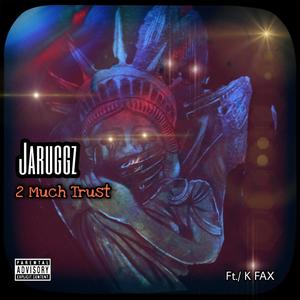 2 Much Trust (feat. KFax) [Explicit]