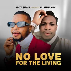 No Love For The Living (feat. Hushmoney)