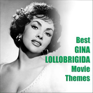 Best GINA LOLLOBRIGIDA Movie Themes (Original Movie Soundtrack)