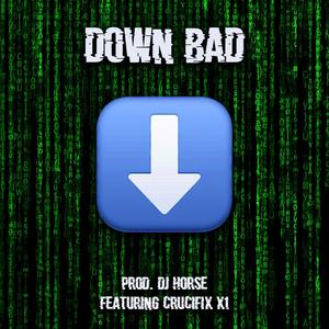 Down Bad (feat. Crucifix_X1) [Explicit]