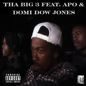 Tha BIG 3 (feat. APO & Domi Dow Jones) (Explicit)