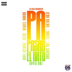 Pa' pasar el rato (feat. Jean Hernandez, Embiei, David Rmz, Los Sinergy, Angel Astorga, Miguel Amaya Oficial & Jeizy) (Explicit)
