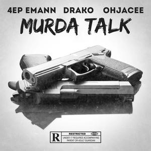 Murda Talk (feat. DRAKO & OHJACEE) [Explicit]