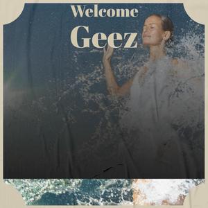 Welcome Geez