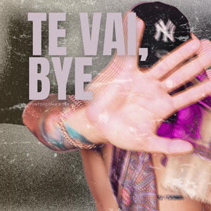 TE VAI, BYE (feat. TBB)