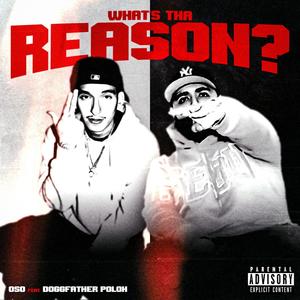 What's Tha Reason? (feat. DoggFatherPoloh) (Explicit)