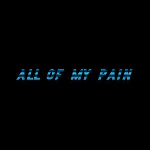 All Of My Pain (feat. Lil Roar & Deadgreenbird) [Explicit]