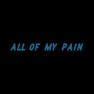All Of My Pain(feat. Lil Roar & Deadgreenbird) (Explicit)