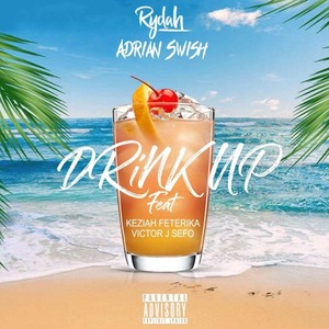 Drink Up (feat. Keziah Feterika & Victor J Sefo) [Explicit]