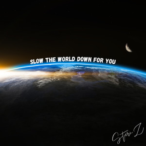 Slow the World Down for You