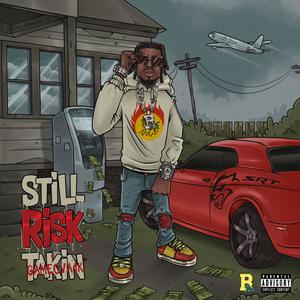 Still Risk Takin' (Explicit)