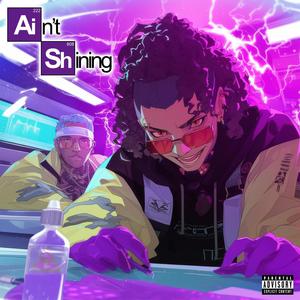 AIN'T SHINING (Explicit)