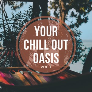 Your Chill out Oasis Vol. 1