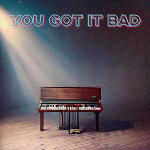 You Got It Bad (feat. Phoebe Carter)