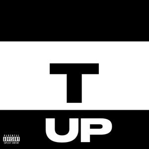 T UP (Explicit)