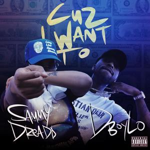 Cuz i Want To(feat. Dboylo) (Explicit)