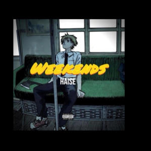 HAISE- WEEKENDS (original- slowed) (Explicit)