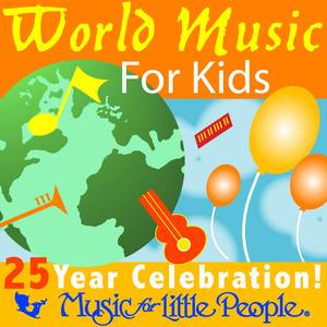 Music for Little People 25th Anniversary World Music For Kids