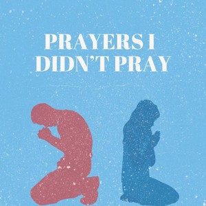 Prayers I Didn't Pray