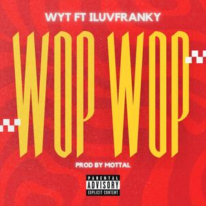 WOP WOP (feat. iluvfranky) (Explicit)