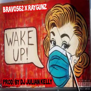 Wake Up! (feat. Raygunz & Dj Julian Kelly) [Explicit]