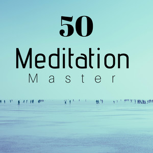 50 Meditation Master: Background Calming Songs, Relaxing Music for Chanting, Meditation, Yoga Reiki, Massage, Nature Sounds