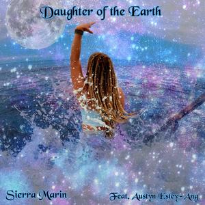 Daughter of the Earth (feat. Austyn Estey-Ang)