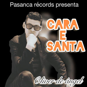 Cara De Santa (feat. Oliver Di Angel|Explicit)