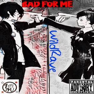 Bad For Me (Explicit)