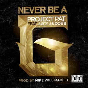 Never Be A G (feat. Juicy J & Doe B) (Explicit)
