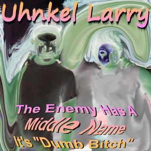 the enemy has a middle name... (Explicit)