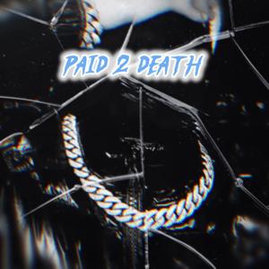 Paid 2 Death (Explicit)